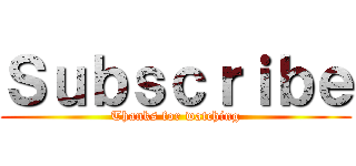 Ｓｕｂｓｃｒｉｂｅ (Thanks for watching)