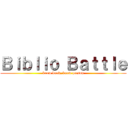 Ｂｉｂｌｉｏ Ｂａｔｔｌｅ (know book, know person)