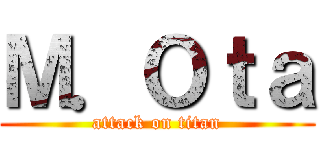 Ｍ．Ｏｔａ (attack on titan)