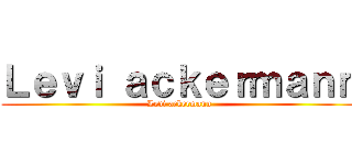 Ｌｅｖｉ ａｃｋｅｒｍａｎｎ (Levi ackermann)