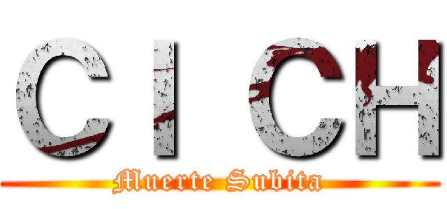 ＣＩ ＣＨ (Muerte Subita)