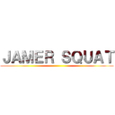 ＪＡＭＥＲ ＳＱＵＡＴ ()