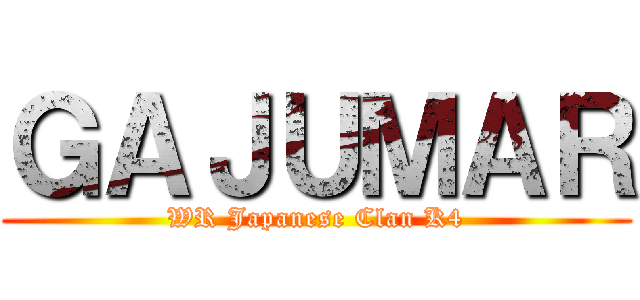 ＧＡＪＵＭＡＲ (WR Japanese Clan K4)