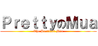 ＰｒｅｔｔｙのＭｕａ (The Prettiest Mua)