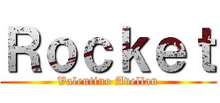 Ｒｏｃｋｅｔ (Valentino Avellan)