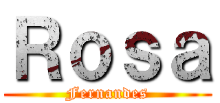Ｒｏｓａ (Fernandes)