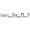 Ｈａｎ＿Ｓｅ＿Ｏ＿Ｐ (attack on H_S)