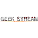 ＧＥＥＫ ＳＴＲＥＡＭ (@geekstreamoficial)