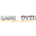 ＧＡＭＥ    ＯＶＥＲ ()