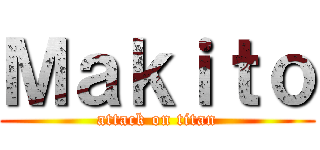 Ｍａｋｉｔｏ (attack on titan)