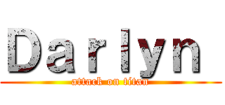Ｄａｒｌｙｎ  (attack on titan)