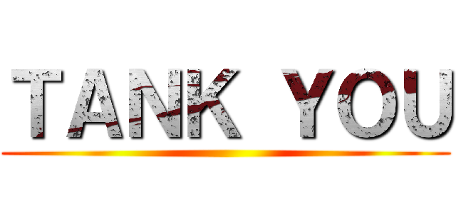 ＴＡＮＫ ＹＯＵ ()