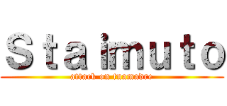 Ｓｔａｉｍｕｔｏ (attack on tuamadre)