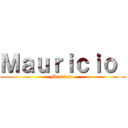 Ｍａｕｒｉｃｉｏ  (Mauricio )