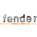 ｆｅｎｄｅｒ (attack on titan)