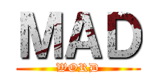 ＭＡＤ (WORD)