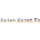 Ｅｏｔｅｎ Ｅｏｔｅｎ Ｅｏｔｅｎ (Eoten Eoten Eoten Eoten)