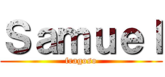 Ｓａｍｕｅｌ (fragoso)