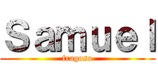 Ｓａｍｕｅｌ (fragoso)