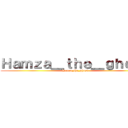 Ｈａｍｚａ＿ｔｈｅ＿ｇｈｏｓｔ (Hamza_the_ghost)