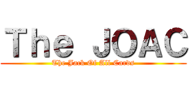 Ｔｈｅ ＪＯＡＣ (The Jack Of All Cards)