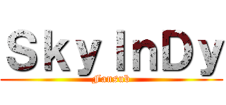ＳｋｙＩｎＤｙ (Fansub)