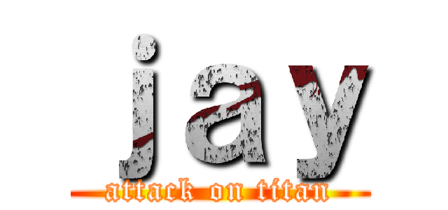 ｊａｙ (attack on titan)