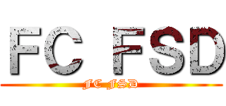 ＦＣ ＦＳＤ (FC FSD)