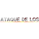 ＡＴＡＱＵＥ ＤＥ ＬＯＳ  (進撃の巨人)