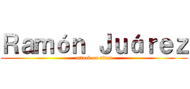 Ｒａｍóｎ Ｊｕáｒｅｚ (attack on titan)