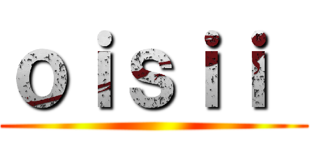 ｏｉｓｉｉ  ()