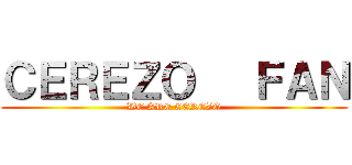ＣＥＲＥＺＯ   ＦＡＮ (WE ARE CEREZO)