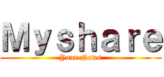 Ｍｙｓｈａｒｅ (Your News)
