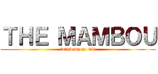 ＴＨＥ ＭＡＭＢＯＵ (totudenn no die)