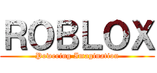 ＲＯＢＬＯＸ (Powering Imagination)