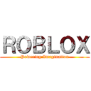 ＲＯＢＬＯＸ (Powering Imagination)