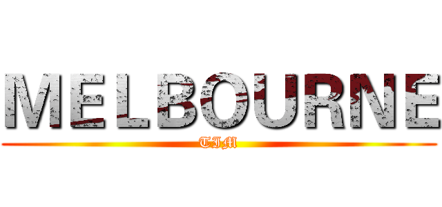 ＭＥＬＢＯＵＲＮＥ (TIM)