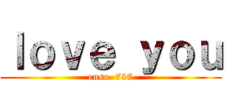 ｌｏｖｅ ｙｏｕ (ruso  737)