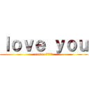 ｌｏｖｅ ｙｏｕ (ruso  737)