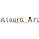 Ａｔｓｕｒｏ．Ａｒｔ (Atsuro.Art)