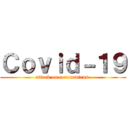 Ｃｏｖｉｄ－１９ (attack on coronavirus )