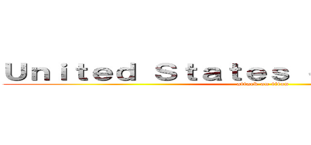 Ｕｎｉｔｅｄ Ｓｔａｔｅｓ ｏｆ Ａｍｅｒｉｃａ (attack on titan)