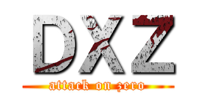 ＤＸＺ (attack on zero)