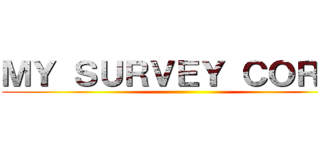 ＭＹ ＳＵＲＶＥＹ ＣＯＲＰＳ ()