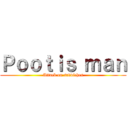 Ｐｏｏｔｉｓ ｍａｎ (Attack on sadviches)