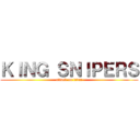 ＫＩＮＧ ＳＮＩＰＥＲＳ (attack on titan)