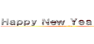 Ｈａｐｐｙ Ｎｅｗ Ｙｅａｒ ２０１５ (attack on titan)
