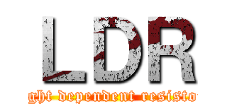 ＬＤＲ (light dependent resistor)