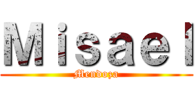Ｍｉｓａｅｌ (Mendoza)