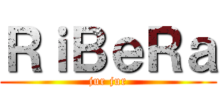 ＲｉＢｅＲａ (jur jur)